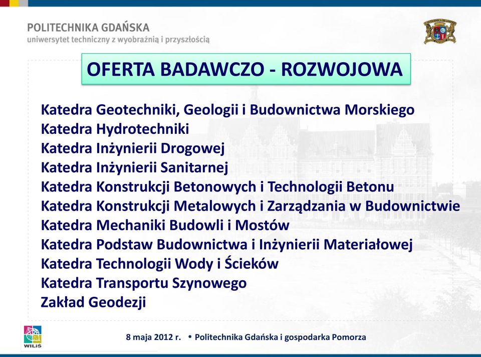 Katedra Konstrukcji Metalowych i Zarządzania w Budownictwie Katedra Mechaniki Budowli i Mostów Katedra Podstaw