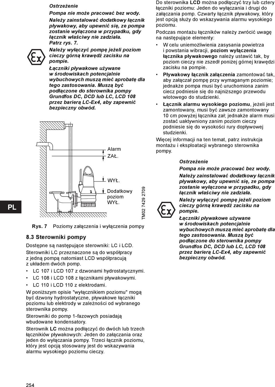 Muszą być podłączone do sterownika pompy Grundfos DC, DCD lub LC, LCD 108 przez barierą LC-Ex4, aby zapewnić bezpieczny obwód. Poziomy załączenia i wyłączenia pompy 8.3 Sterowniki pompy Alarm ZAŁ.