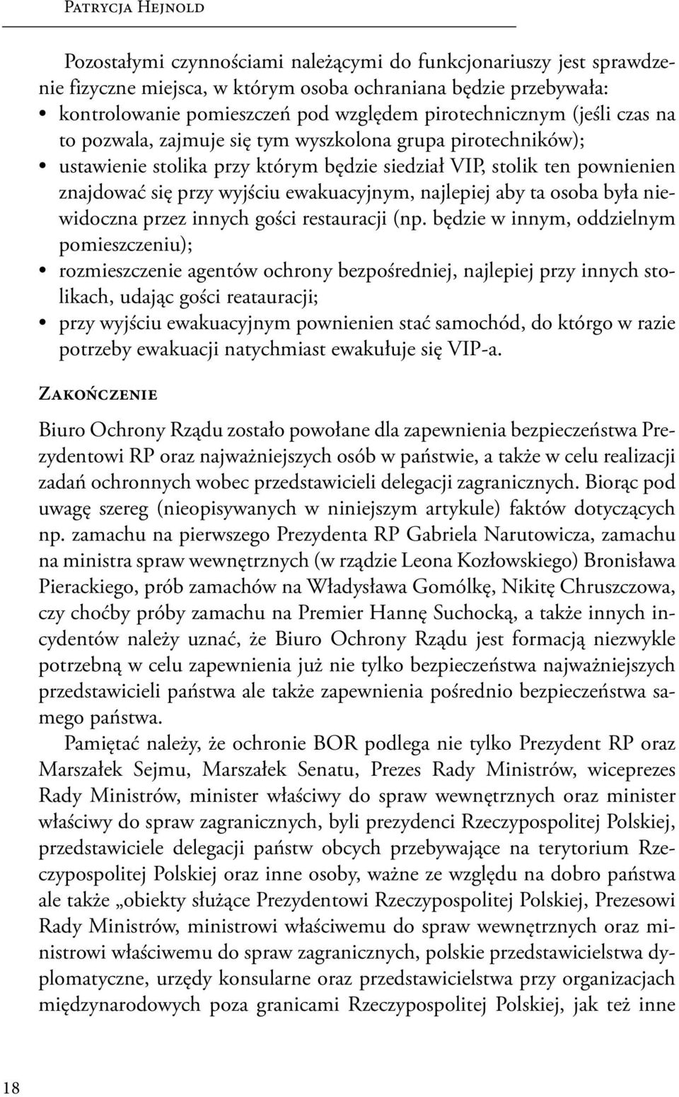 ewakuacyjnym, najlepiej aby ta osoba była niewidoczna przez innych gości restauracji (np.