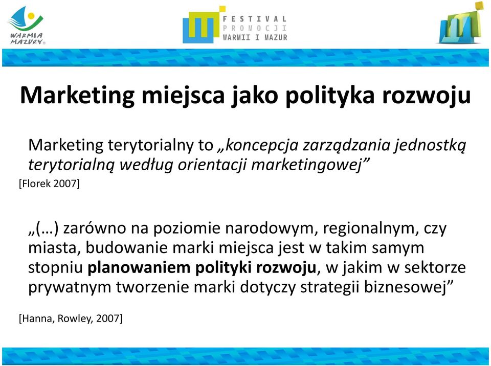 regionalnym, czy miasta, budowanie marki miejsca jest w takim samym stopniu planowaniem polityki