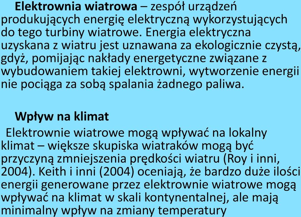energii nie pociąga za sobą spalania żadnego paliwa.