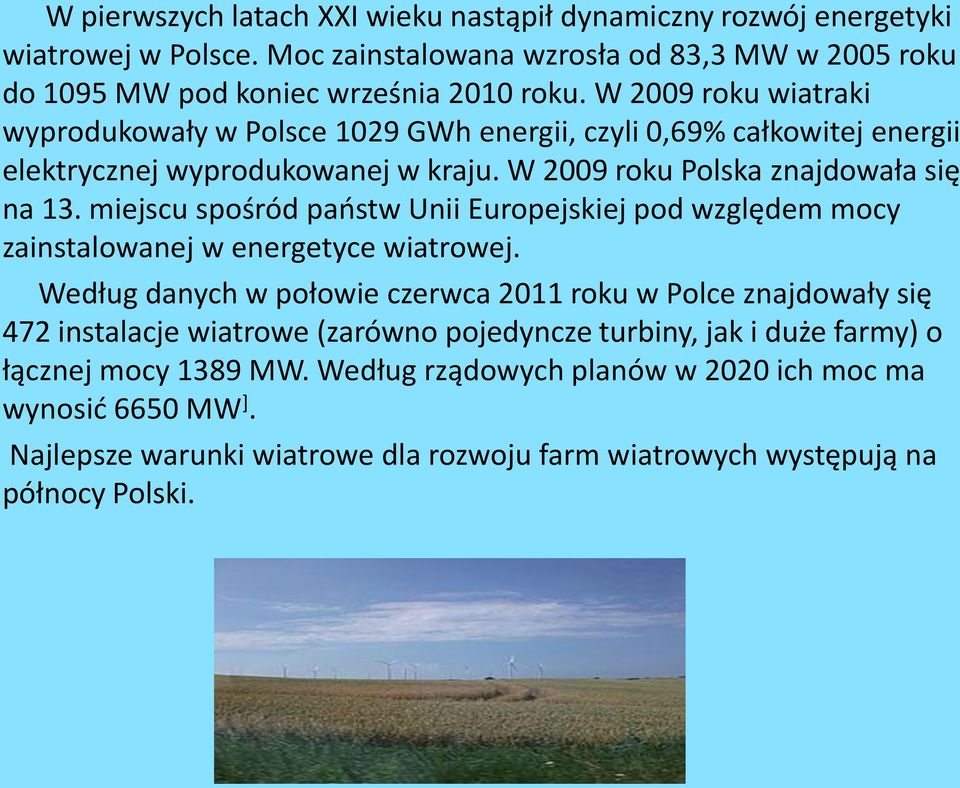 miejscu spośród państw Unii Europejskiej pod względem mocy zainstalowanej w energetyce wiatrowej.