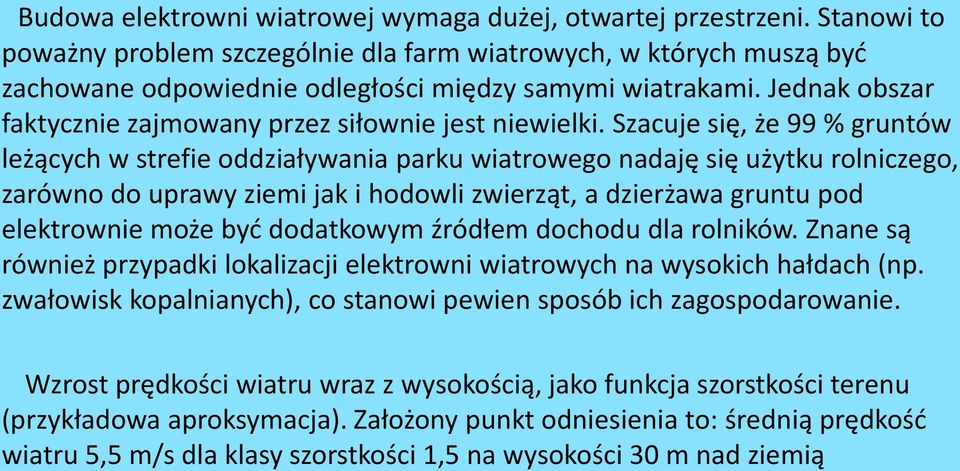 Jednak obszar faktycznie zajmowany przez siłownie jest niewielki.