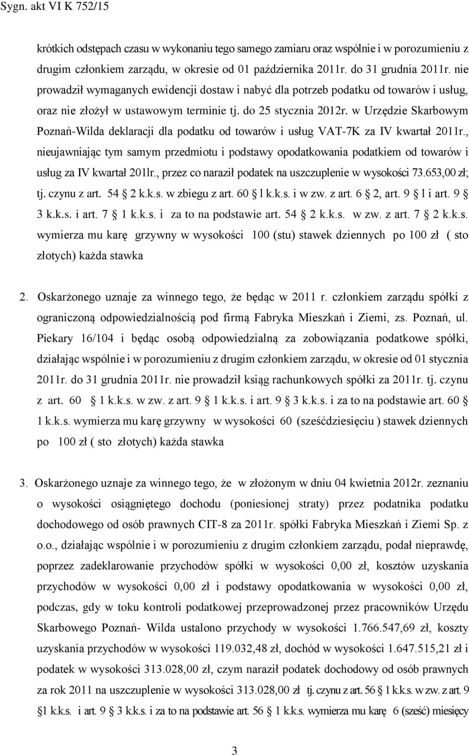 w Urzędzie Skarbowym Poznań-Wilda deklaracji dla podatku od towarów i usług VAT-7K za IV kwartał 2011r.