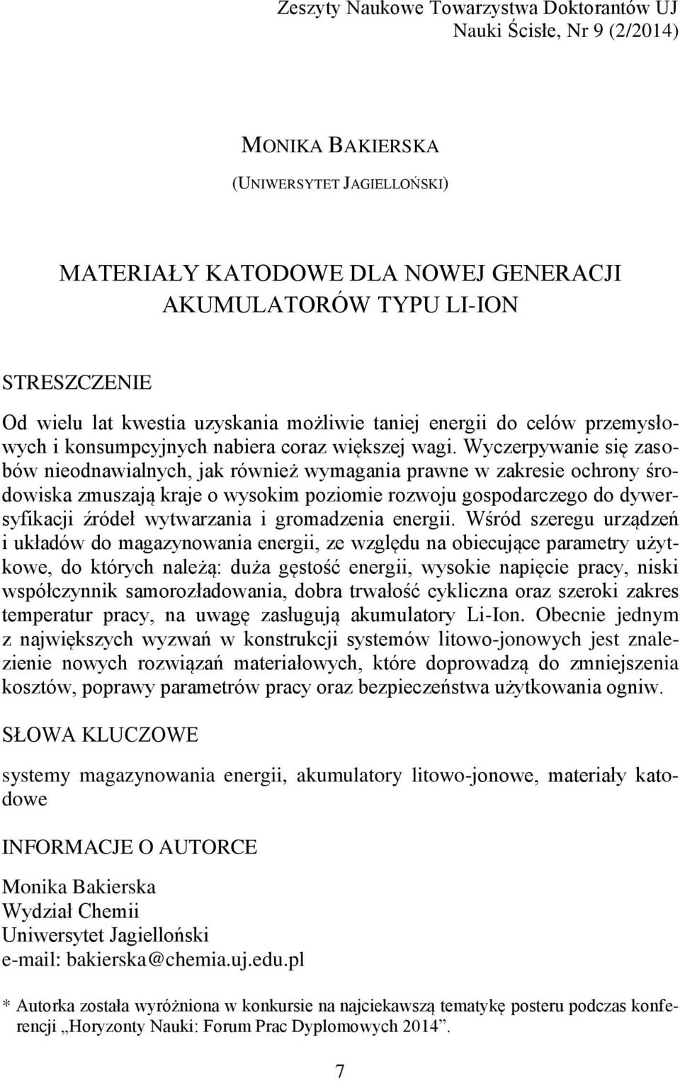 Wyczerpywanie się zasobów nieodnawialnych, jak również wymagania prawne w zakresie ochrony środowiska zmuszają kraje o wysokim poziomie rozwoju gospodarczego do dywersyfikacji źródeł wytwarzania i