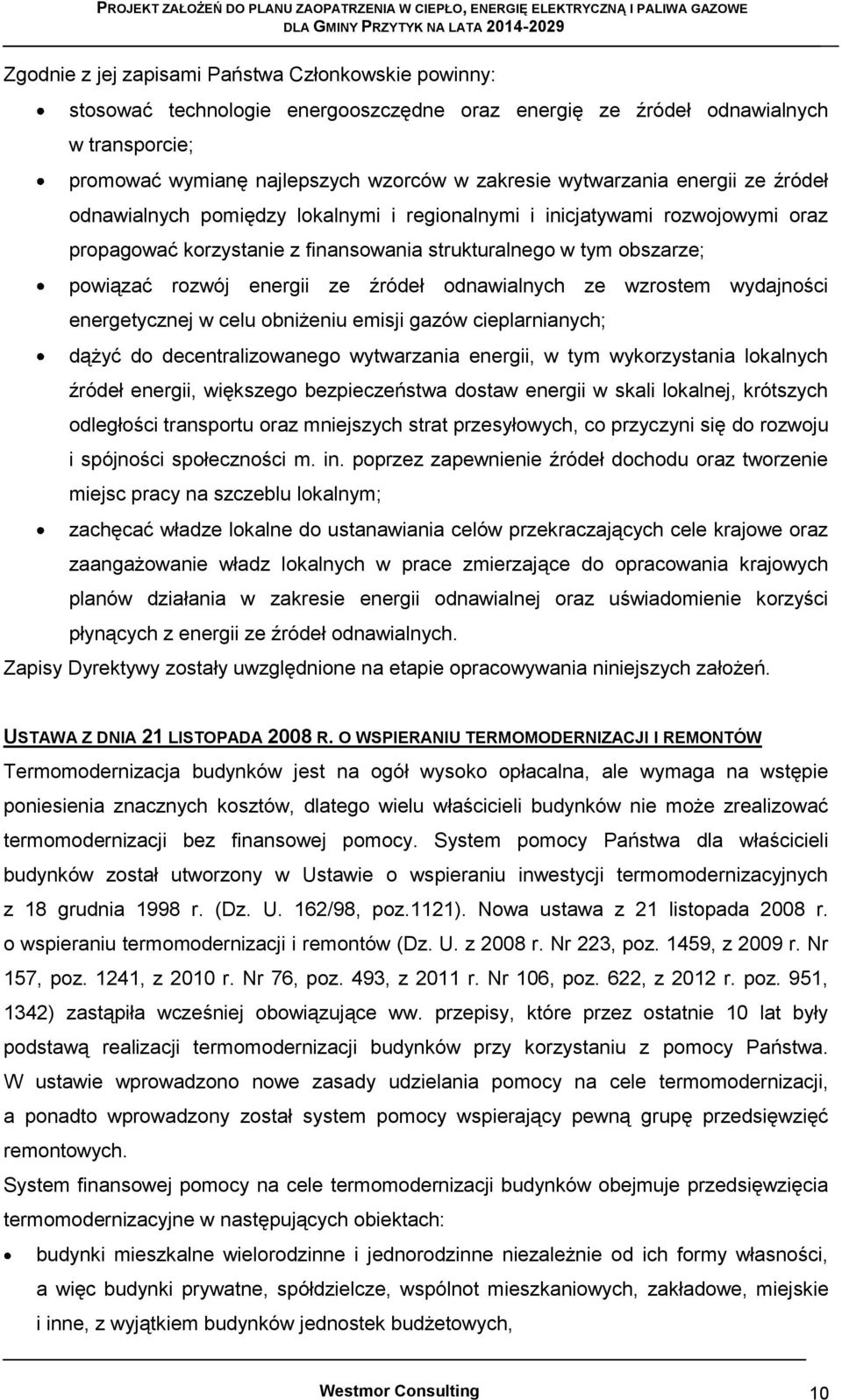 energii ze źródeł odnawialnych ze wzrostem wydajności energetycznej w celu obniżeniu emisji gazów cieplarnianych; dążyć do decentralizowanego wytwarzania energii, w tym wykorzystania lokalnych źródeł