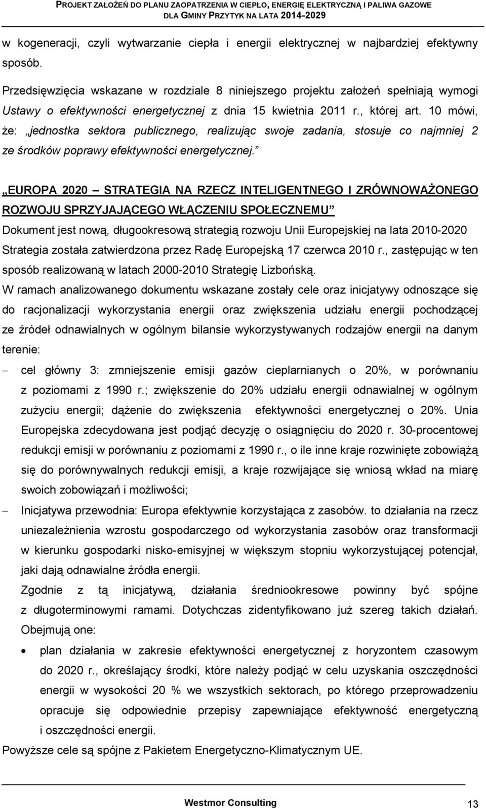 10 mówi, że: jednostka sektora publicznego, realizując swoje zadania, stosuje co najmniej 2 ze środków poprawy efektywności energetycznej.