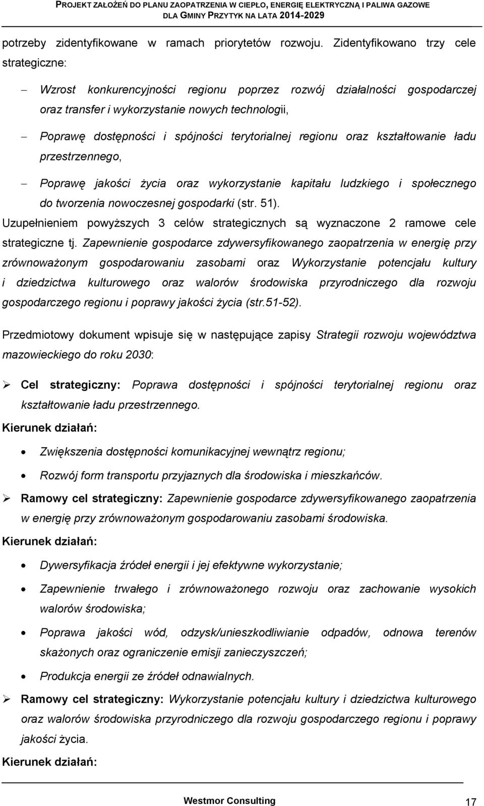 terytorialnej regionu oraz kształtowanie ładu przestrzennego, Poprawę jakości życia oraz wykorzystanie kapitału ludzkiego i społecznego do tworzenia nowoczesnej gospodarki (str. 51).