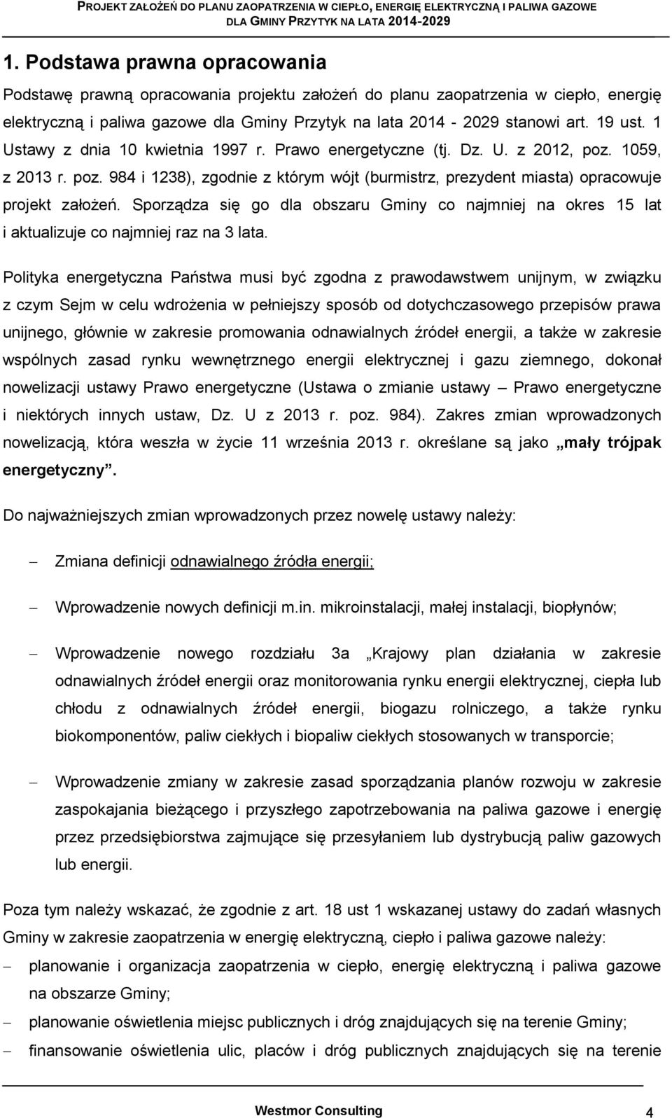 Sporządza się go dla obszaru Gminy co najmniej na okres 15 lat i aktualizuje co najmniej raz na 3 lata.