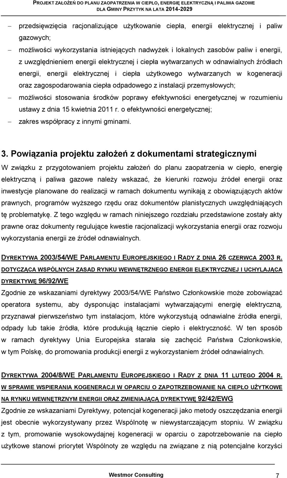 przemysłowych; możliwości stosowania środków poprawy efektywności energetycznej w rozumieniu ustawy z dnia 15 kwietnia 2011 r. o efektywności energetycznej; zakres współpracy z innymi gminami. 3.