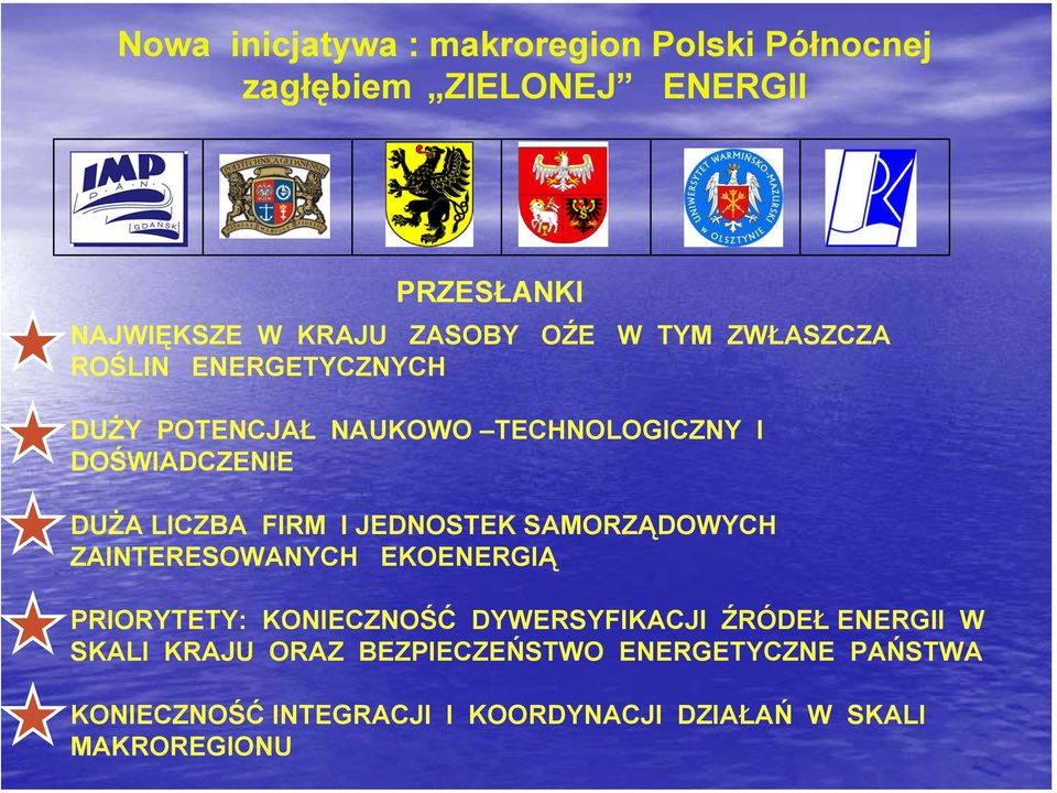 I JEDNOSTEK SAMORZĄDOWYCH ZAINTERESOWANYCH EKOENERGIĄ PRIORYTETY: KONIECZNOŚĆ DYWERSYFIKACJI ŹRÓDEŁ ENERGII W