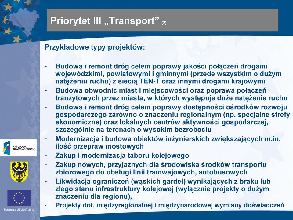celem poprawy dostępności ośrodków rozwoju gospodarczego zarówno o znaczeniu regionalnym (np.