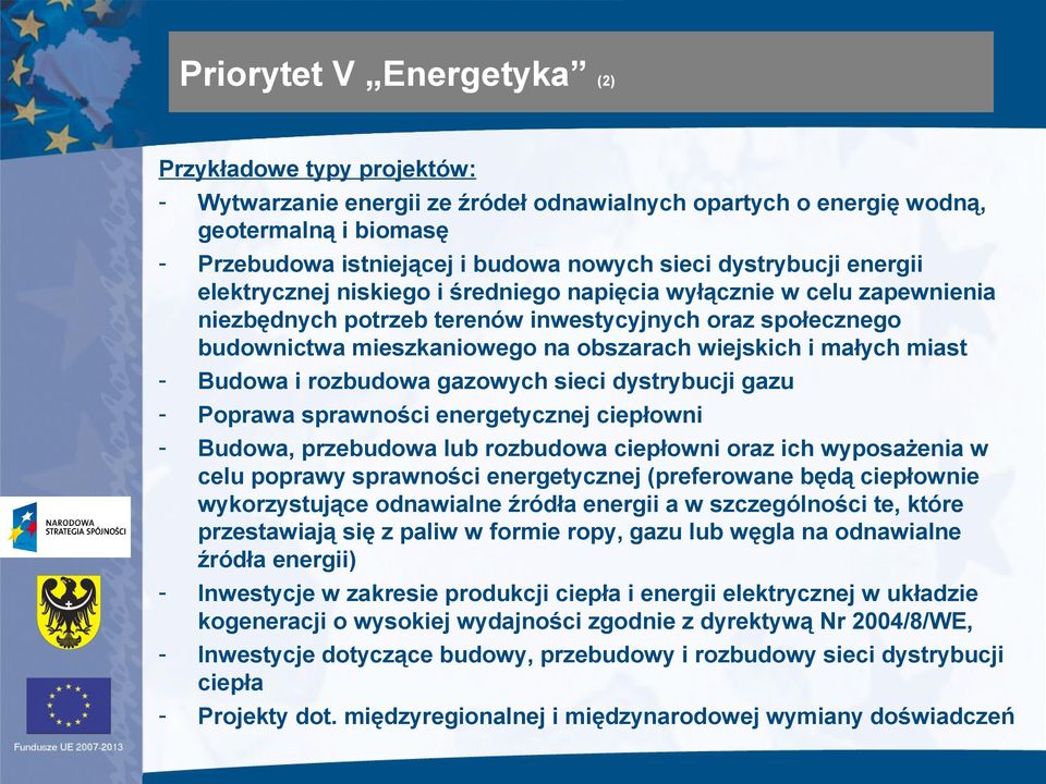 wiejskich i małych miast - Budowa i rozbudowa gazowych sieci dystrybucji gazu - Poprawa sprawności energetycznej ciepłowni - Budowa, przebudowa lub rozbudowa ciepłowni oraz ich wyposażenia w celu