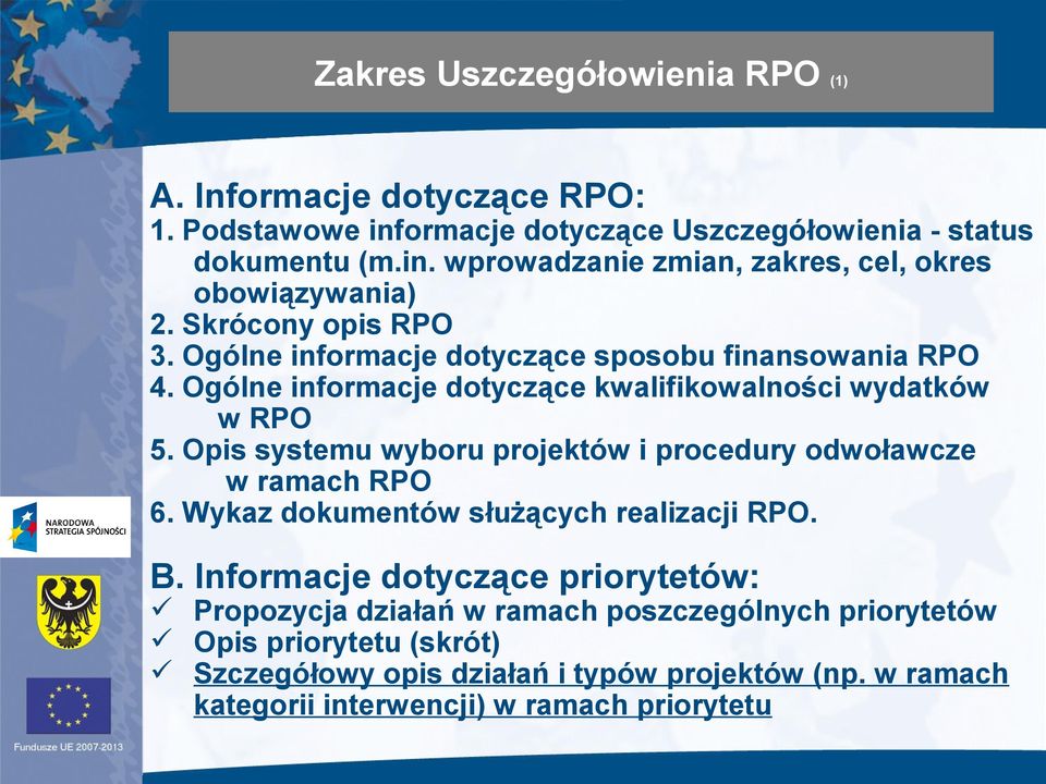 Opis systemu wyboru projektów i procedury odwoławcze w ramach RPO 6. Wykaz dokumentów służących realizacji RPO. B.