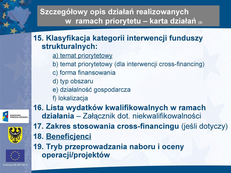 cross-financing) c) forma finansowania d) typ obszaru e) działalność gospodarcza f) lokalizacja 16.