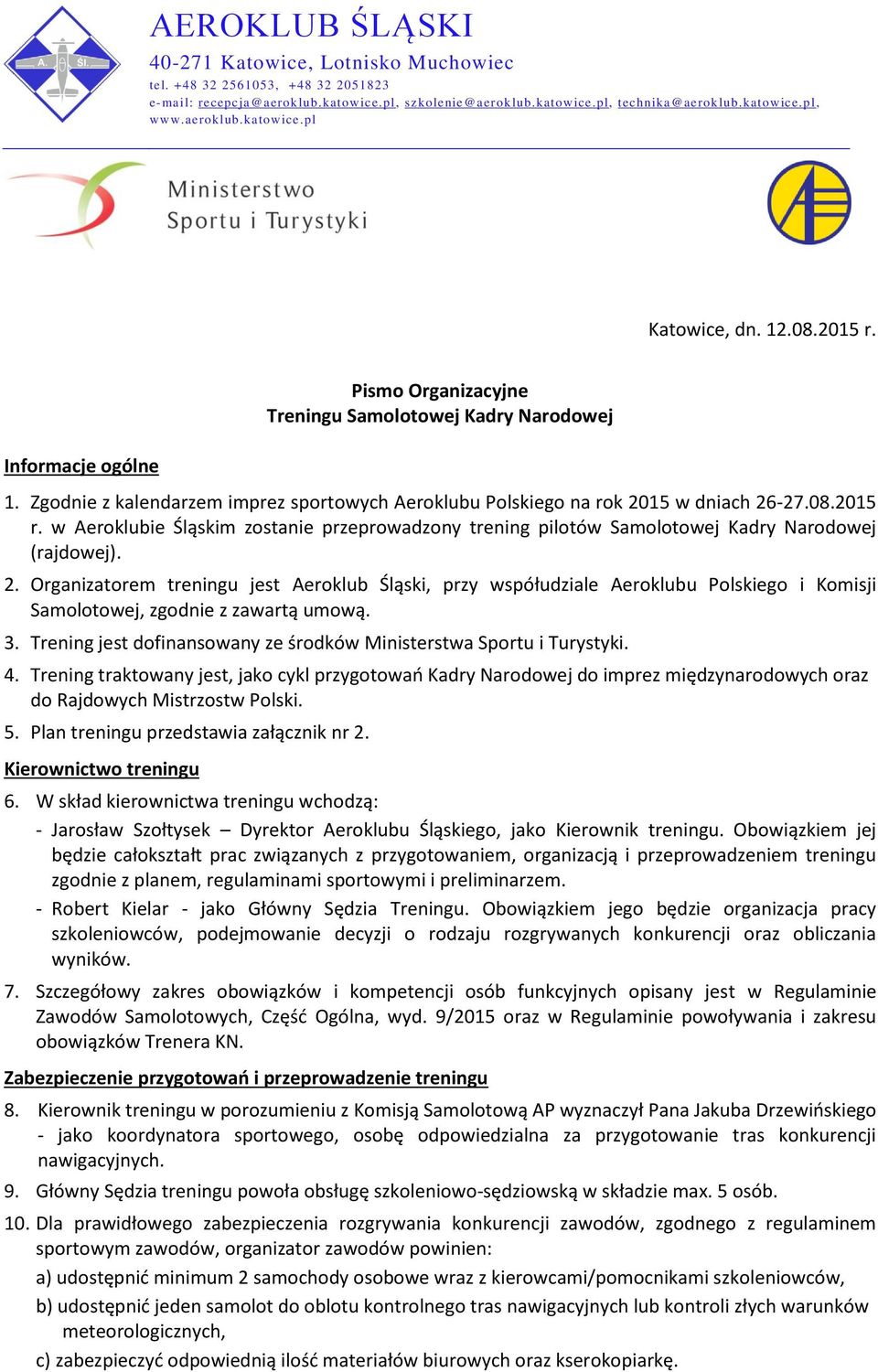 Zgodnie z kalendarzem imprez sportowych Aeroklubu Polskiego na rok 2015 w dniach 26-27.08.2015 r. w Aeroklubie Śląskim zostanie przeprowadzony trening pilotów Samolotowej Kadry Narodowej (rajdowej).