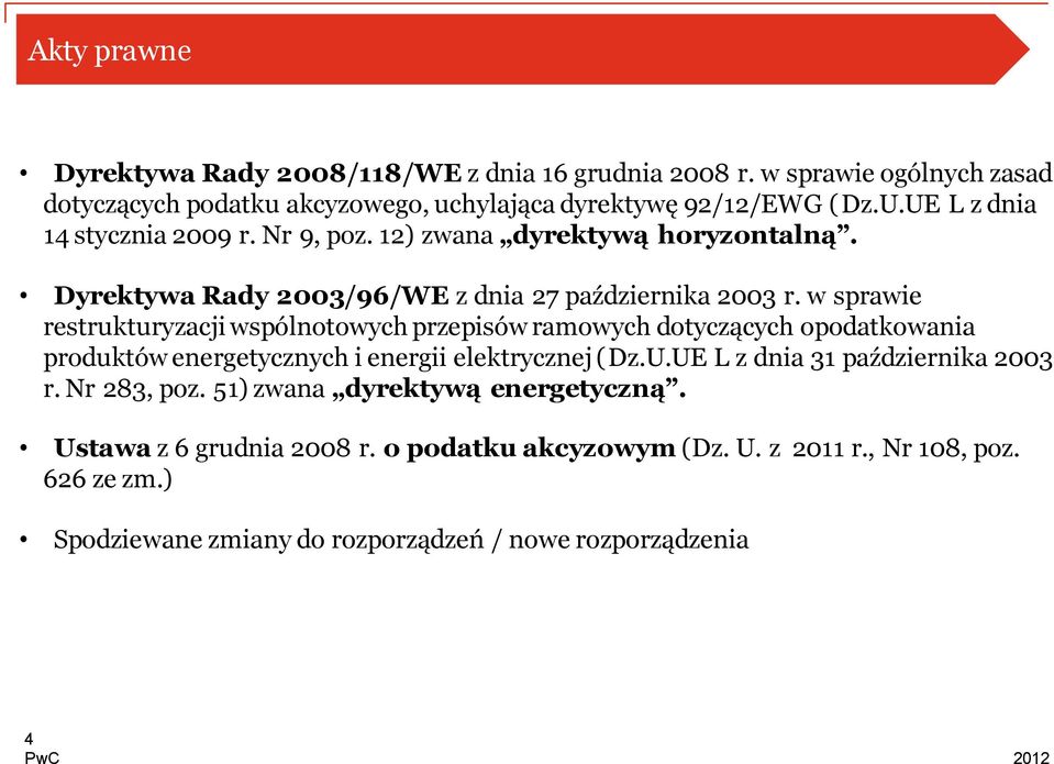 w sprawie restrukturyzacji wspólnotowych przepisów ramowych dotyczących opodatkowania produktów energetycznych i energii elektrycznej (Dz.U.