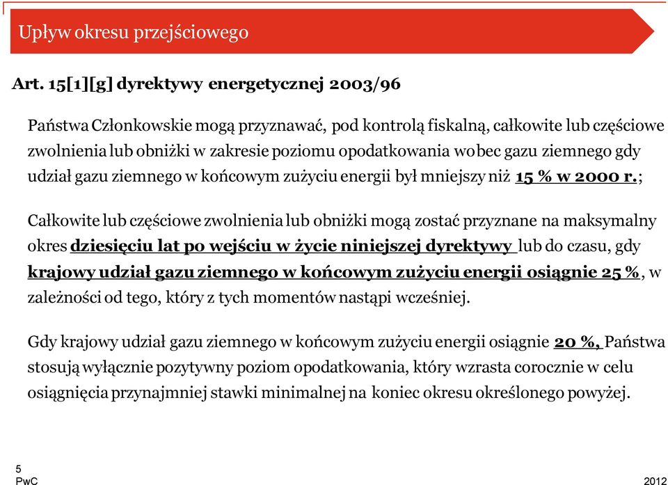 ziemnego gdy udział gazu ziemnego w końcowym zużyciu energii był mniejszy niż 15 % w 2000 r.