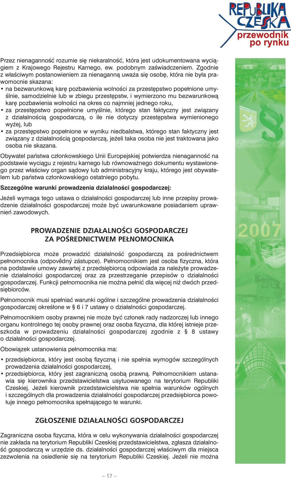 zbiegu przestępstw, i wymierzono mu bezwarunkową karę pozbawienia wolności na okres co najmniej jednego roku, za przestępstwo popełnione umyślnie, którego stan faktyczny jest związany z działalnością