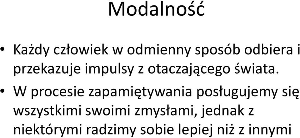 W procesie zapamiętywania posługujemy się wszystkimi