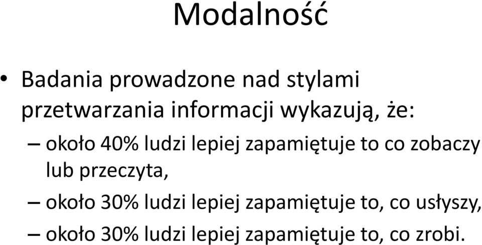 to co zobaczy lub przeczyta, około 30% ludzi lepiej