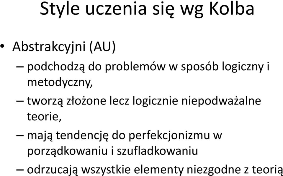 logicznie niepodważalne teorie, mają tendencję do perfekcjonizmu w