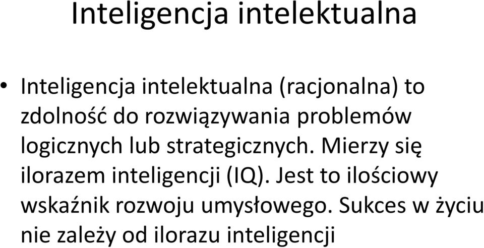 strategicznych. Mierzy się ilorazem inteligencji (IQ).