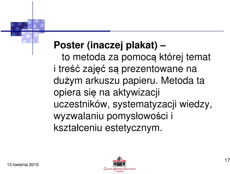 Metoda ta opiera się na aktywizacji uczestników, systematyzacji