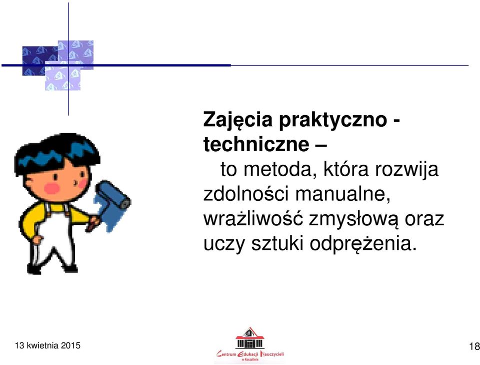 manualne, wrażliwość zmysłową oraz