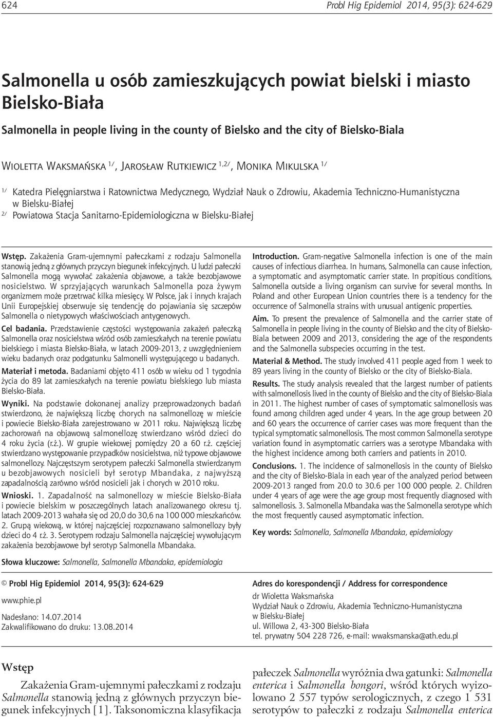 Powiatowa Stacja Sanitarno-Epidemiologiczna w Bielsku-Białej Wstęp. Zakażenia Gram-ujemnymi pałeczkami z rodzaju Salmonella stanowią jedną z głównych przyczyn biegunek infekcyjnych.