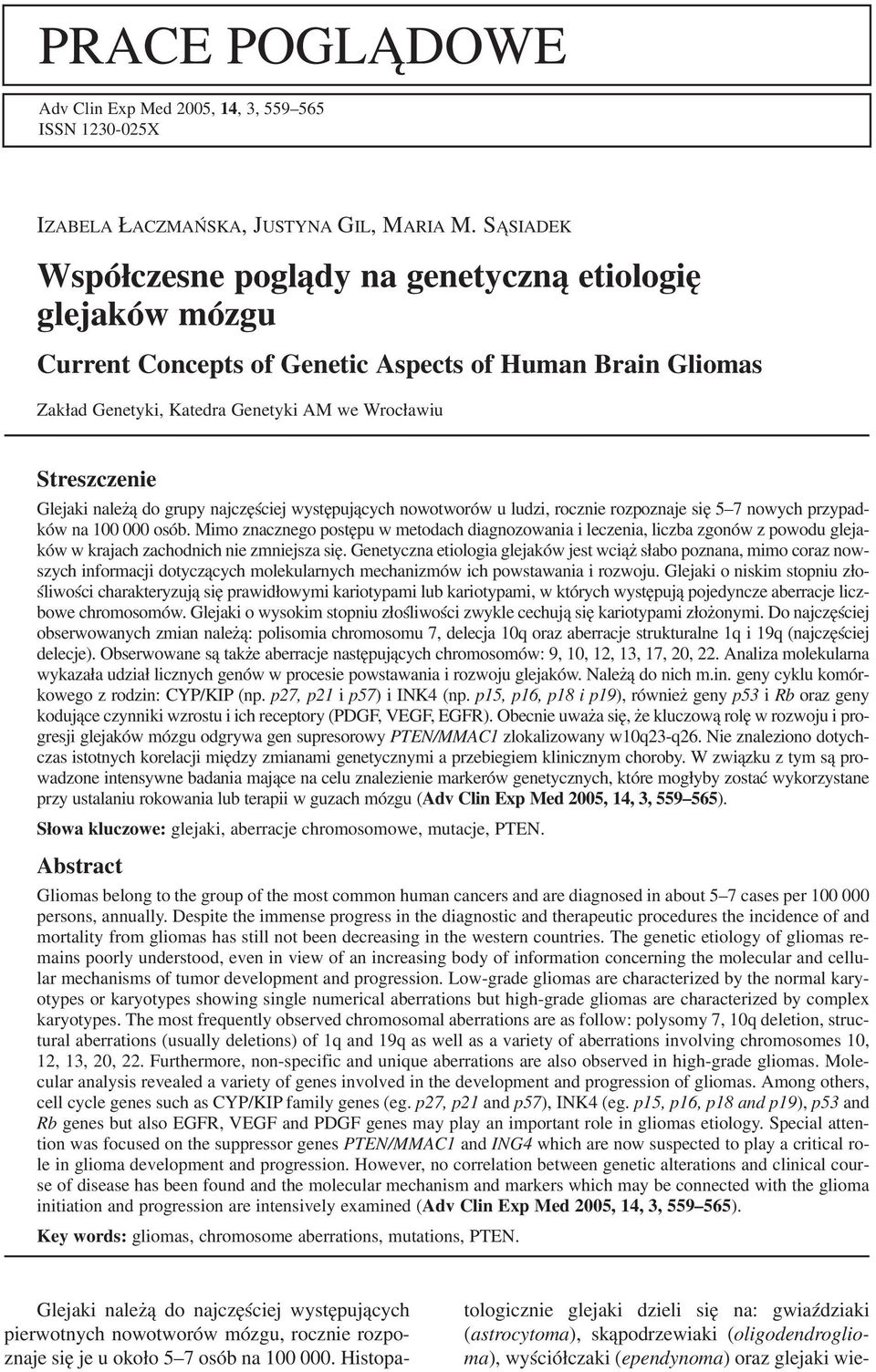 należą do grupy najczęściej występujących nowotworów u ludzi, rocznie rozpoznaje się 5 7 nowych przypad ków na 100 000 osób.