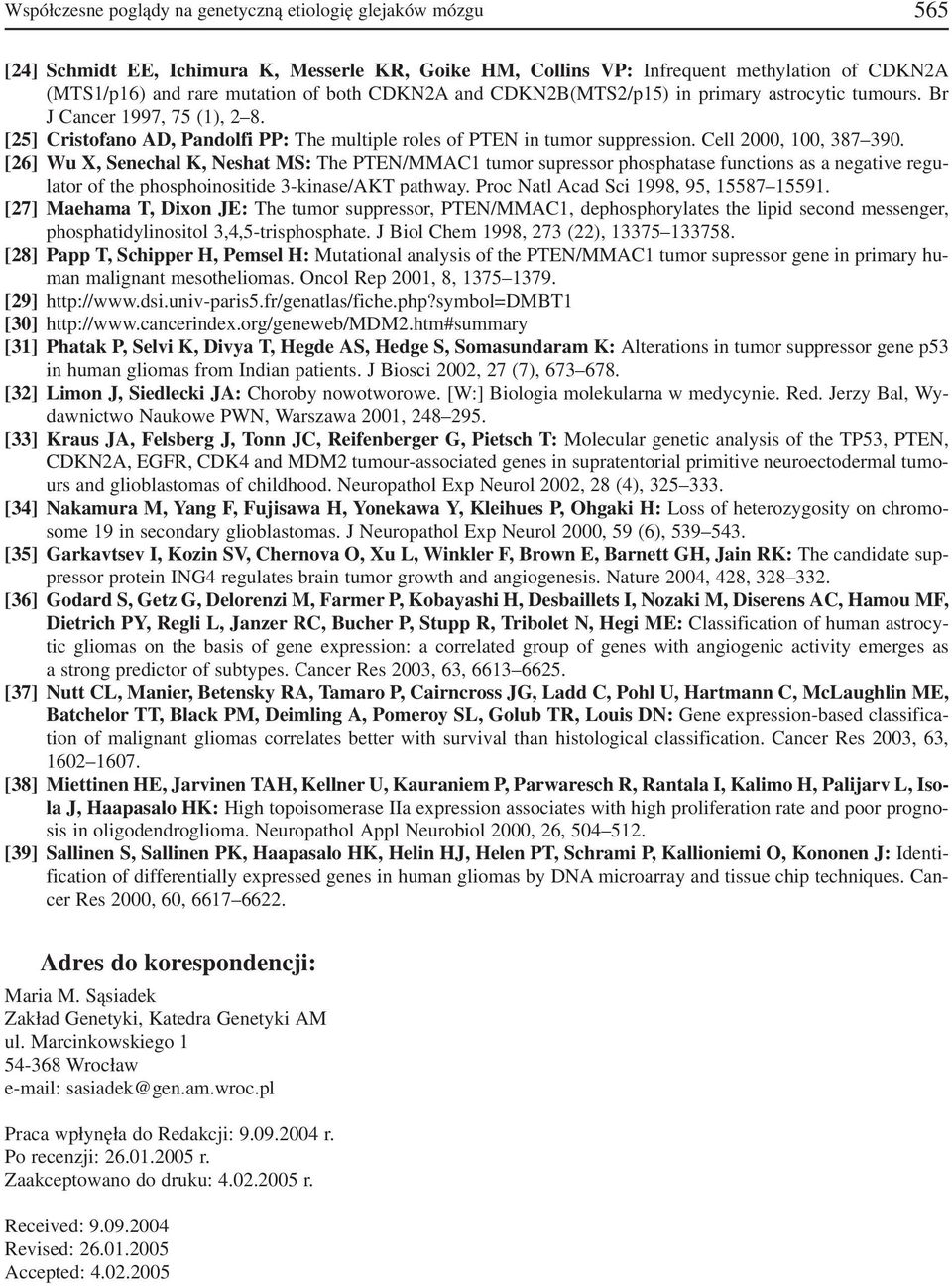 [26] Wu X, Senechal K, Neshat MS: The PTEN/MMAC1 tumor supressor phosphatase functions as a negative regu lator of the phosphoinositide 3 kinase/akt pathway. Proc Natl Acad Sci 1998, 95, 15587 15591.
