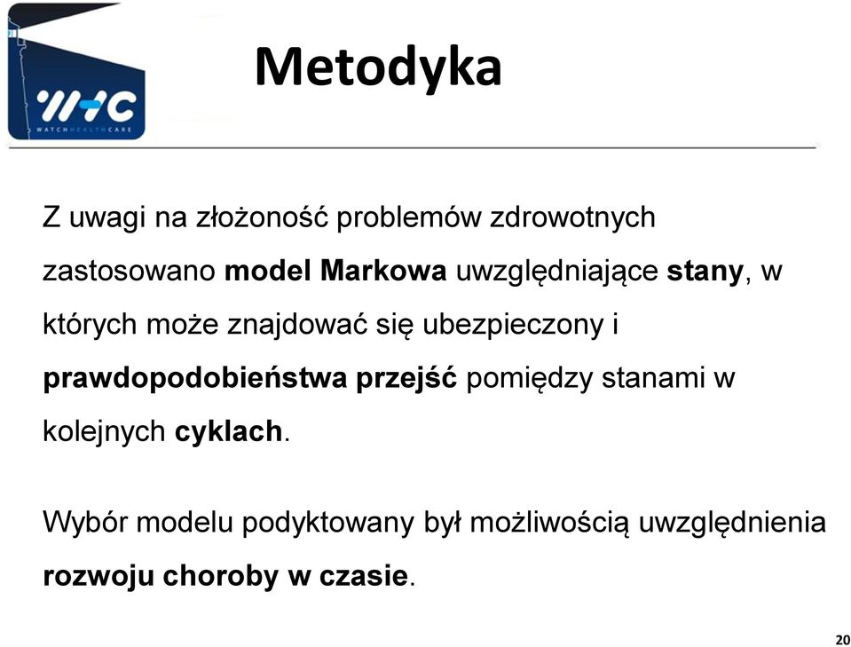 i prawdopodobieństwa przejść pomiędzy stanami w kolejnych cyklach.