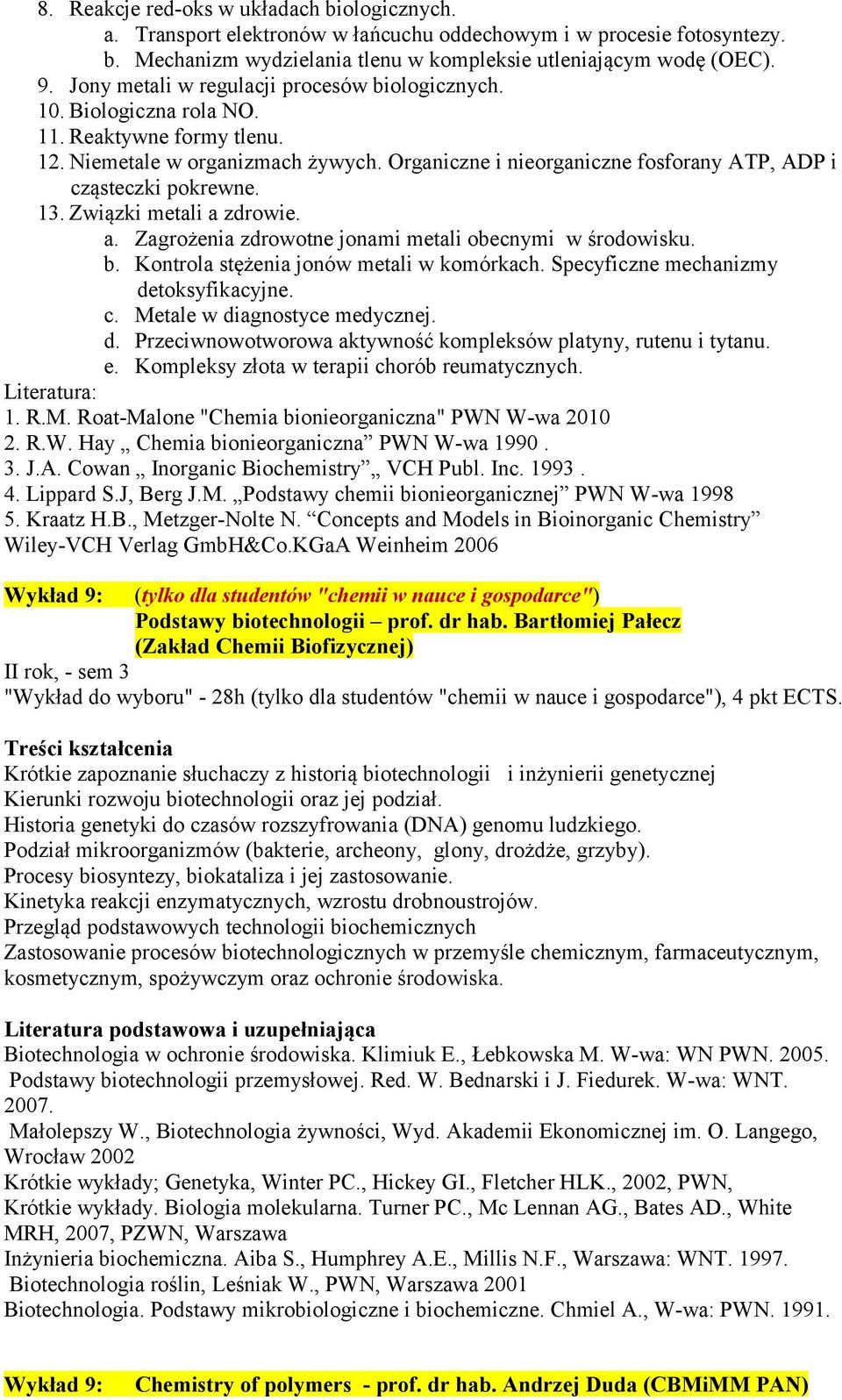 Organiczne i nieorganiczne fosforany ATP, ADP i cząsteczki pokrewne. 13. Związki metali a zdrowie. a. Zagrożenia zdrowotne jonami metali obecnymi w środowisku. b.