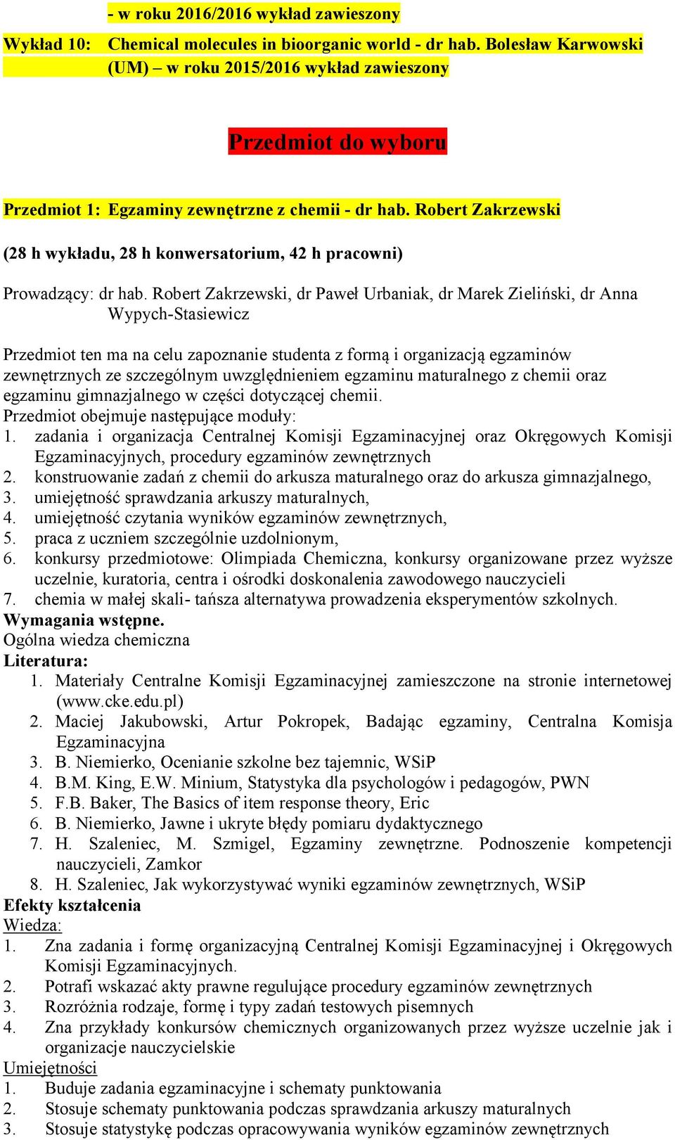 Robert Zakrzewski (28 h wykładu, 28 h konwersatorium, 42 h pracowni) Prowadzący: dr hab.