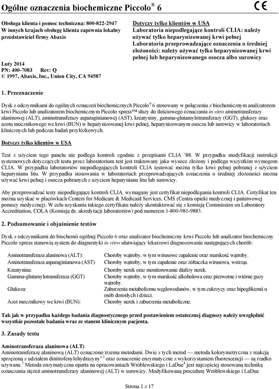 , Union City, CA 94587 Dotyczy tylko klientów w USA Laboratoria niepodlegające kontroli CLIA: należy używać tylko heparynizowanej krwi pełnej Laboratoria przeprowadzające oznaczenia o średniej