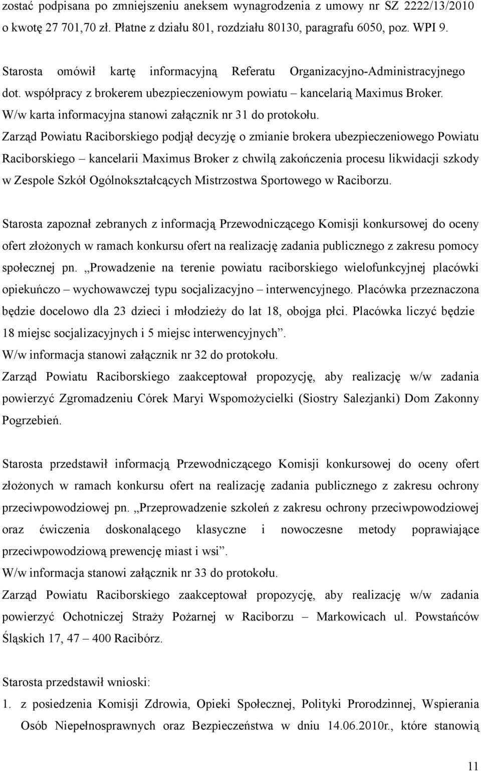 W/w karta informacyjna stanowi załącznik nr 31 do protokołu.
