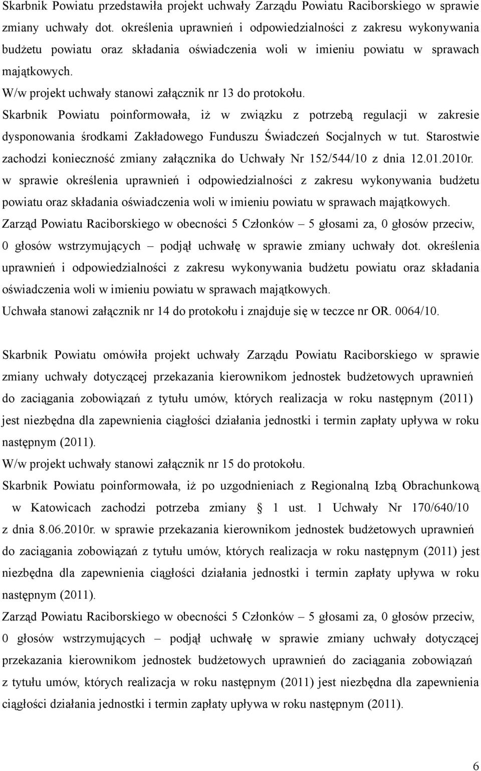W/w projekt uchwały stanowi załącznik nr 13 do protokołu.