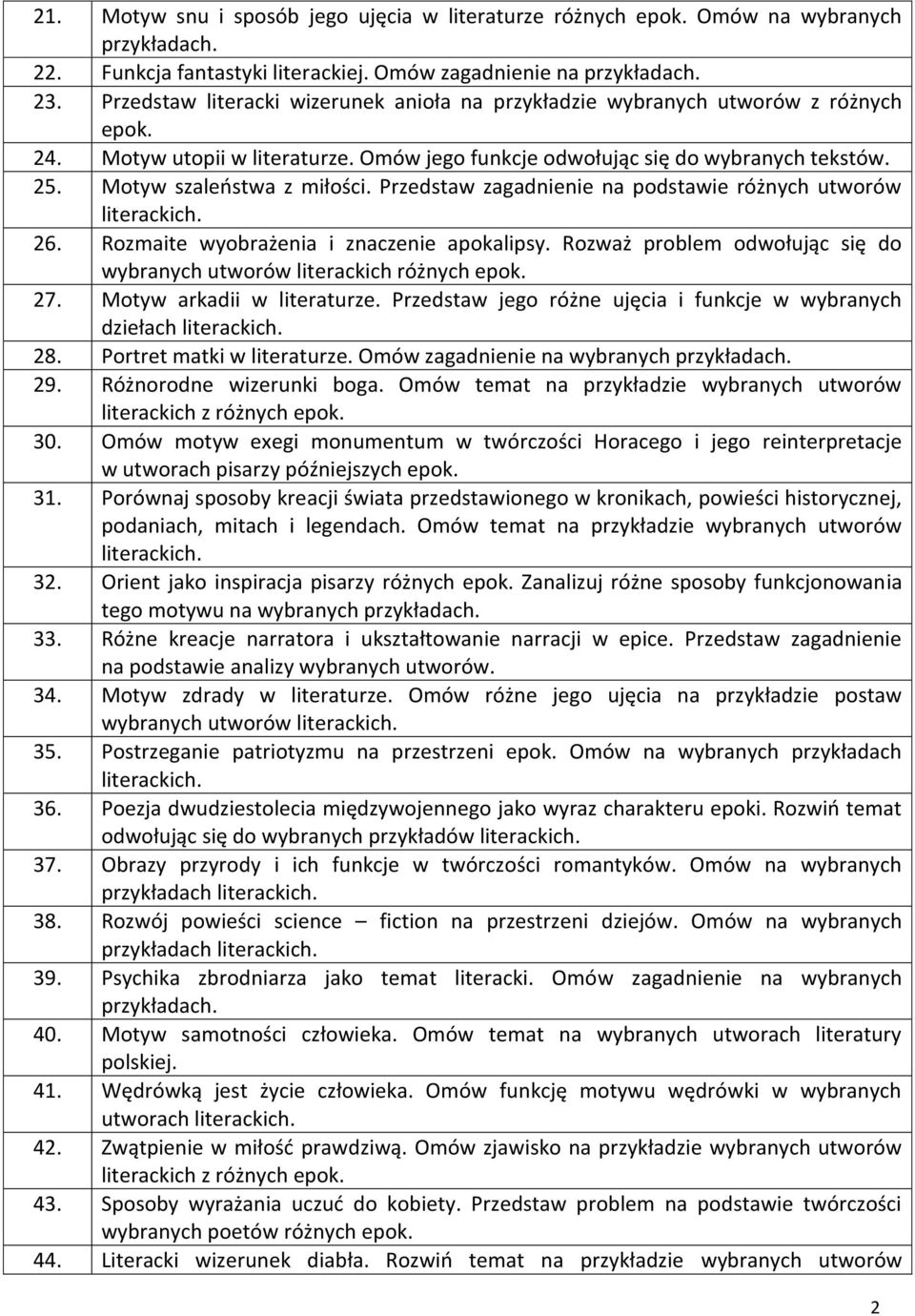 Motyw szaleństwa z miłości. Przedstaw zagadnienie na podstawie różnych utworów 26. Rozmaite wyobrażenia i znaczenie apokalipsy.