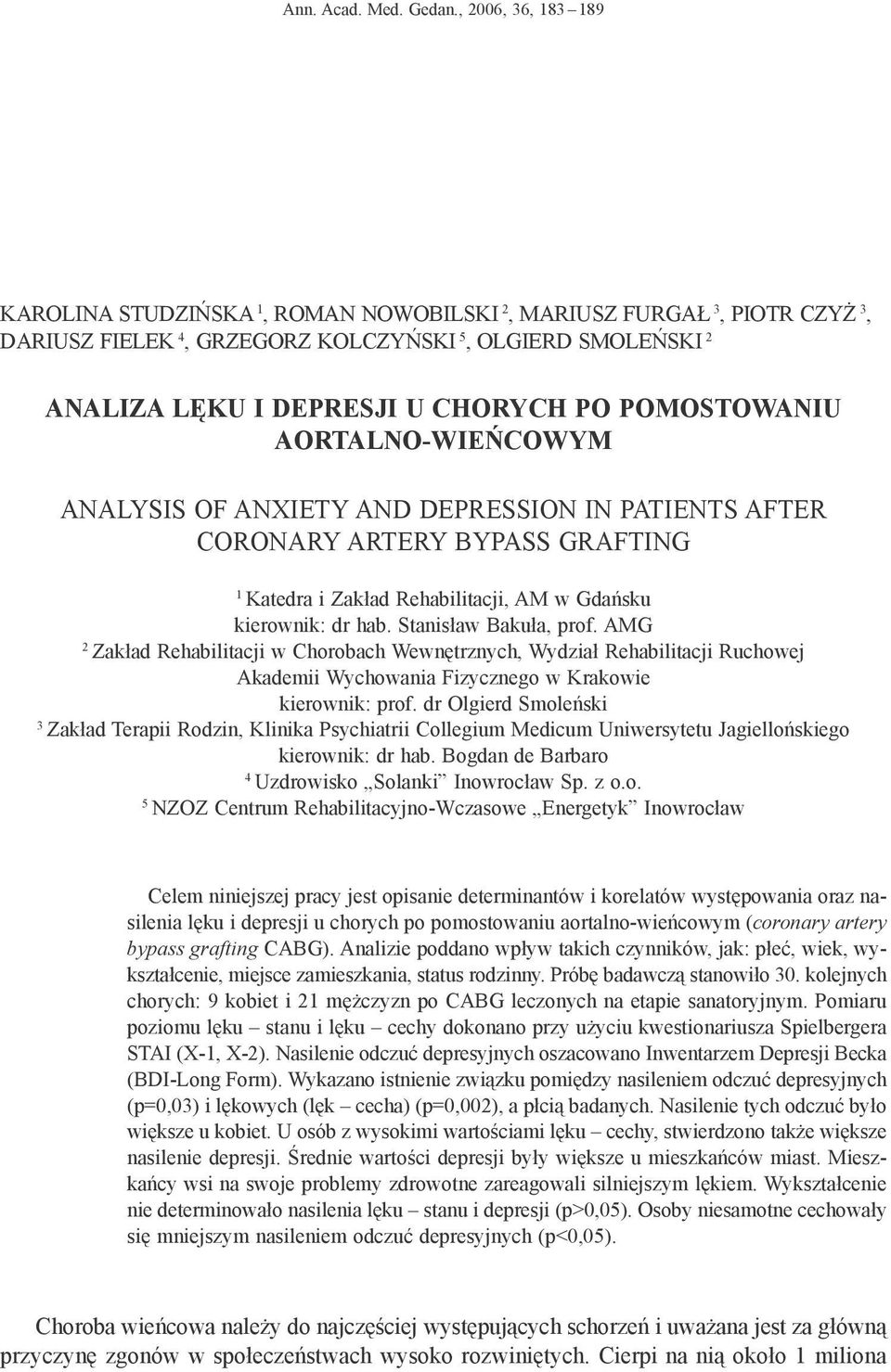 POMOSTOWANIU AORTALNO-WIEŃCOWYM ANALYSIS OF ANXIETY AND DEPRESSION IN PATIENTS AFTER CORONARY ARTERY BYPASS GRAFTING 1 Katedra i Zakład Rehabilitacji, AM w Gdańsku kierownik: dr hab.