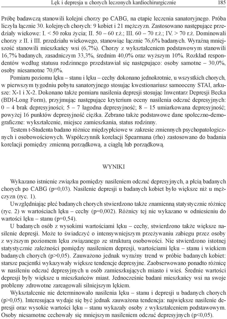 przedziału wiekowego, stanowiąc łącznie 76,6% badanych. Wyraźną mniejszość stanowili mieszkańcy wsi (6,7%).