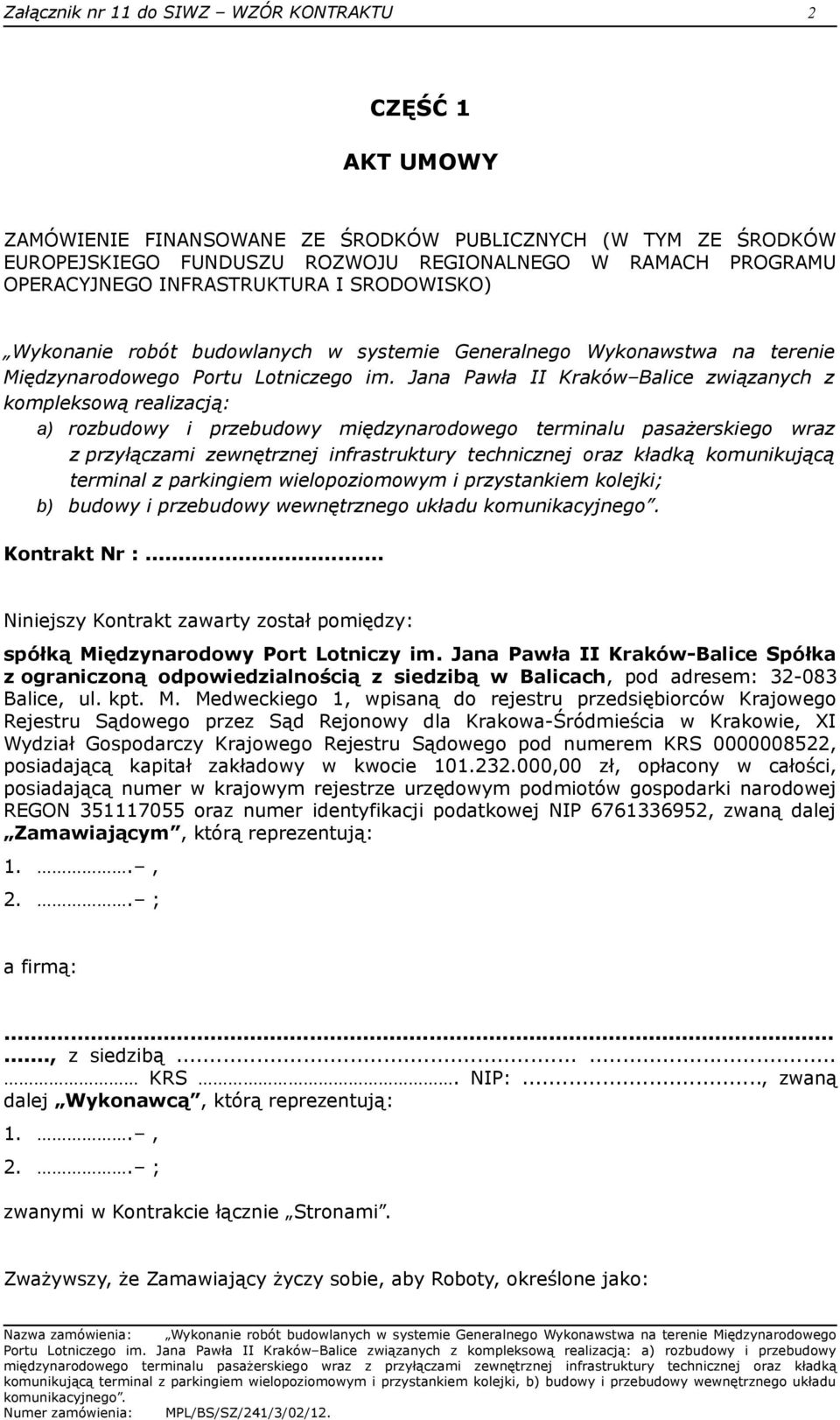 Jana Pawła II Kraków Balice związanych z kompleksową realizacją: a) rozbudowy i przebudowy międzynarodowego terminalu pasażerskiego wraz z przyłączami zewnętrznej infrastruktury technicznej oraz