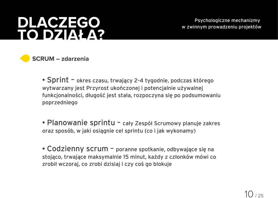 Scrumowy planuje zakres oraz sposób, w jaki osiągnie cel sprintu (co i jak wykonamy) Codzienny scrum poranne spotkanie,