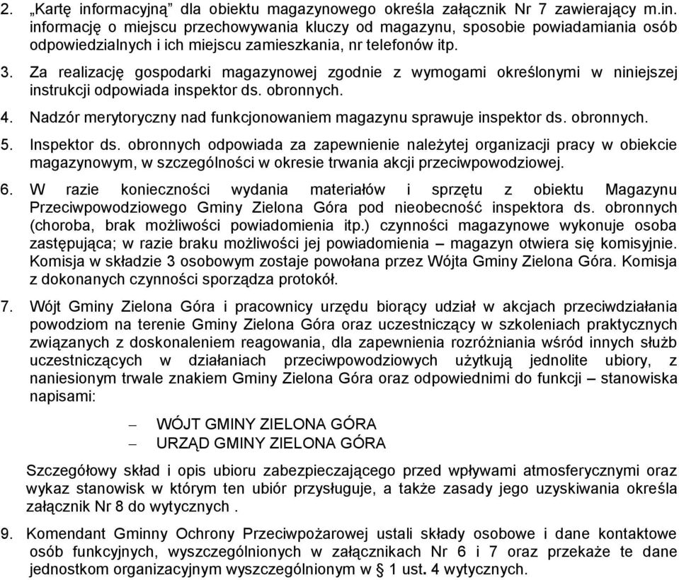 Nadzór merytoryczny nad funkcjonowaniem magazynu sprawuje inspektor ds. obronnych. 5. Inspektor ds.