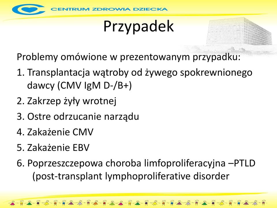 Zakrzep żyły wrotnej 3. Ostre odrzucanie narządu 4. Zakażenie CMV 5.