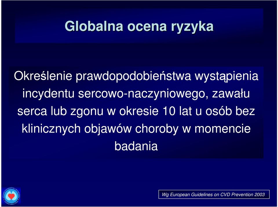 lub zgonu w okresie 10 lat u osób bez klinicznych objawów