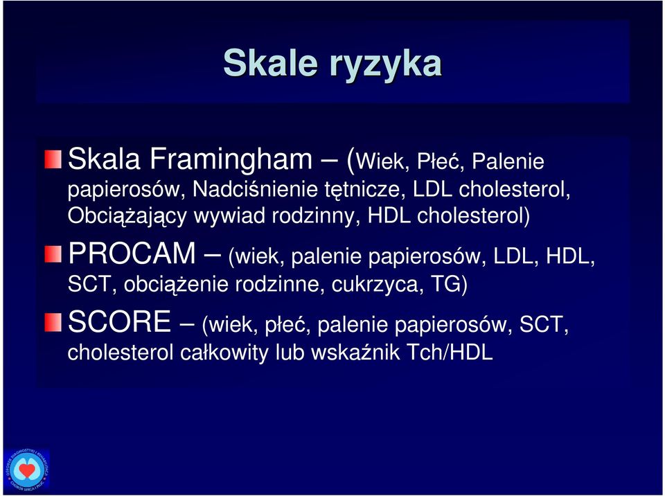 (wiek, palenie papierosów, LDL, HDL, SCT, obciąŝenie rodzinne, cukrzyca, TG)