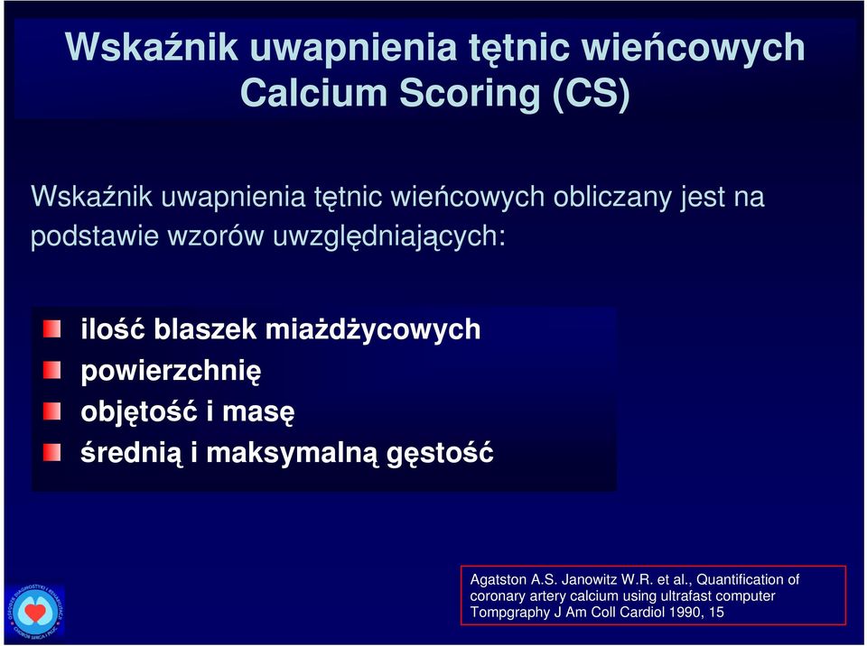 powierzchnię objętość i masę średnią i maksymalną gęstość Agatston A.S. Janowitz W.R. et al.