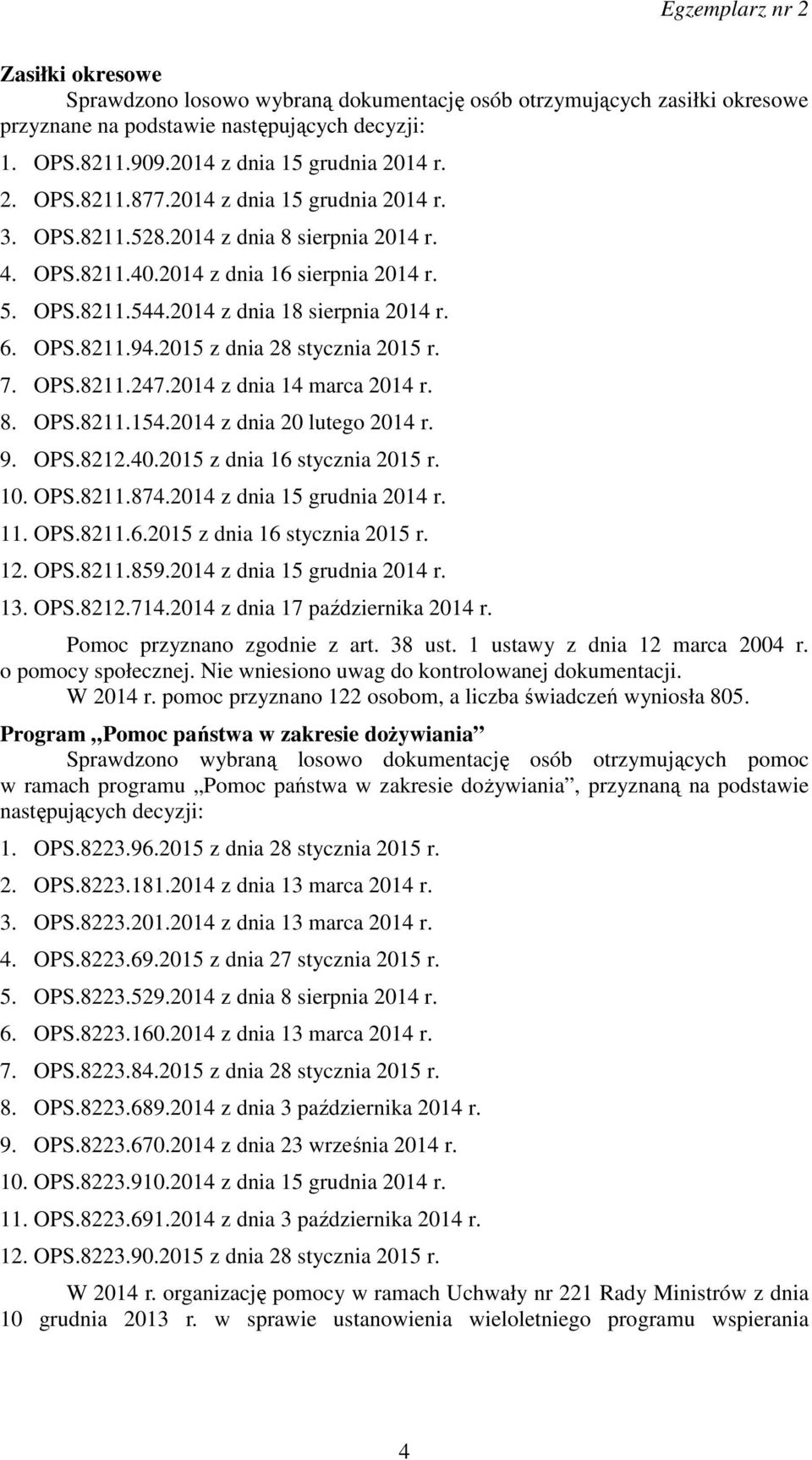 2015 z dnia 28 stycznia 2015 r. 7. OPS.8211.247.2014 z dnia 14 marca 2014 r. 8. OPS.8211.154.2014 z dnia 20 lutego 2014 r. 9. OPS.8212.40.2015 z dnia 16 stycznia 2015 r. 10. OPS.8211.874.