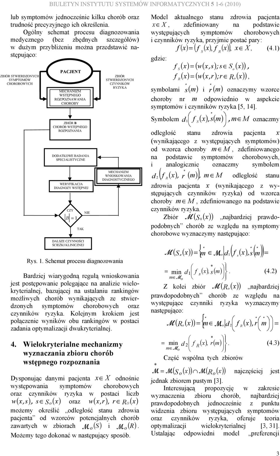 ROZPOZNAWANIA CHOROBY ZBIÓR B CHORÓB WSTĘPNEGO ROZPOZNANIA DODATKOWE BADANIA SPECJALISTYCZNE WERYFIKACJA DIAGNOZY WSTĘPNEJ CZY B = 1 